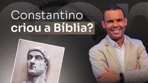 Constantino criou a Bíblia?