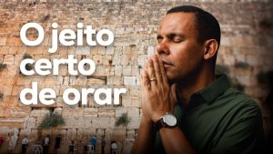 o jeito certo de orar